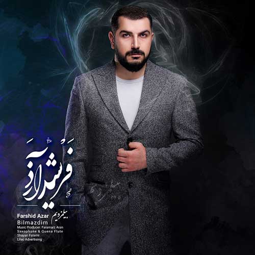 دانلود آهنگ ترکی بیلمزدیم از فرشید آذر